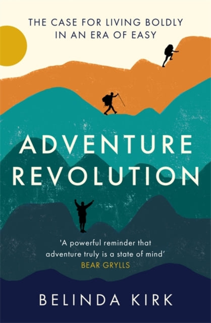 Adventure Revolution: The life-changing power of choosing challenge