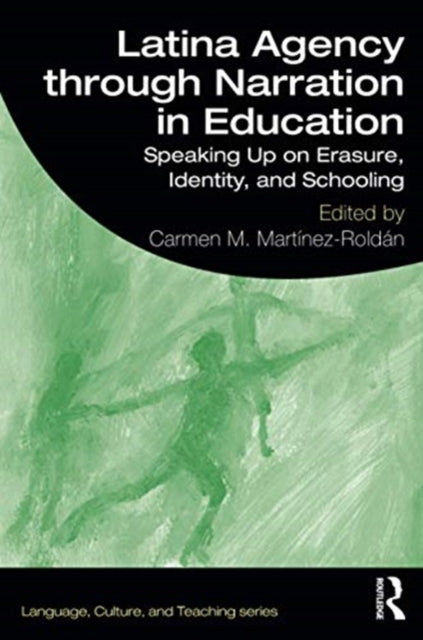 Latina Agency through Narration in Education: Speaking Up on Erasure, Identity, and Schooling
