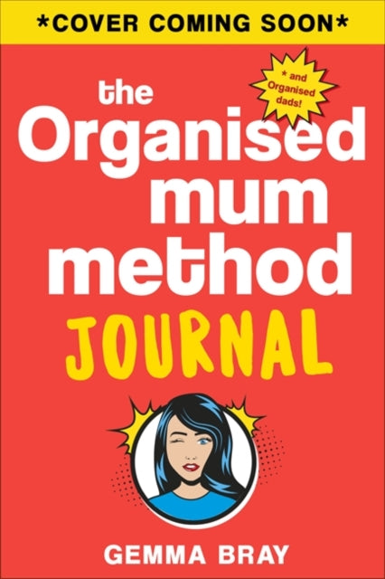 Organised Mum Method Journal: Sort Your Life Out One Day at a Time