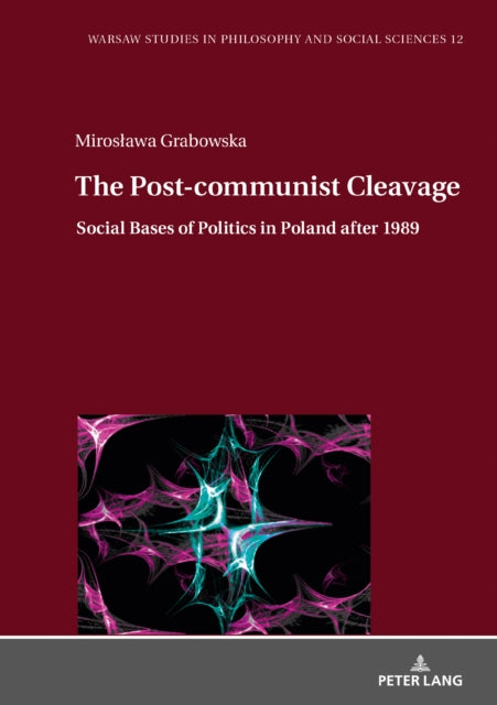 Post-communist Cleavage.: Social Bases of Politics in Poland after 1989