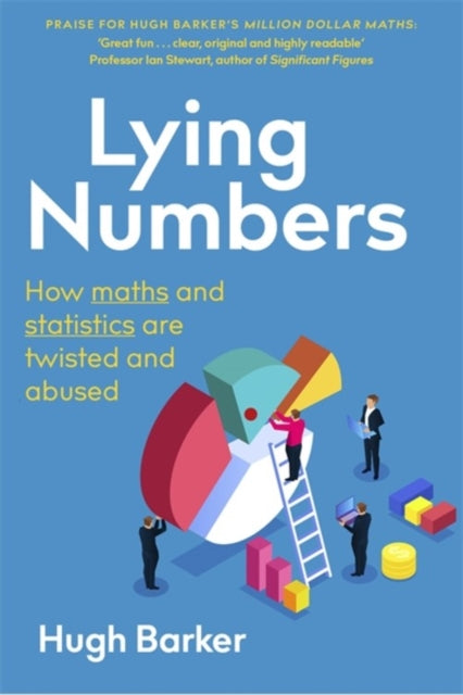 Lying Numbers: How Maths and Statistics Are Twisted and Abused