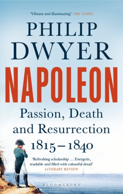 Napoleon: Passion, Death and Resurrection 1815-1840