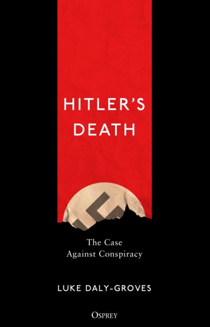 Hitler's Death: The Case Against Conspiracy