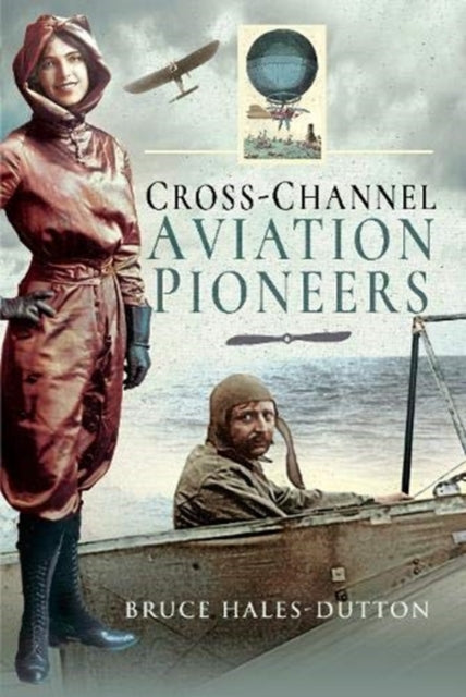 Cross-Channel Aviation Pioneers: Blanchard and Bleriot, Vikings and Viscounts