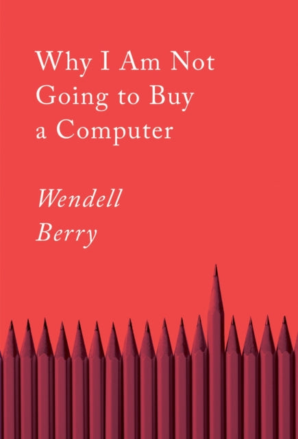 Why I Am Not Going To Buy A Computer: Essays