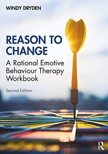 Reason to Change: A Rational Emotive Behaviour Therapy Workbook 2nd edition