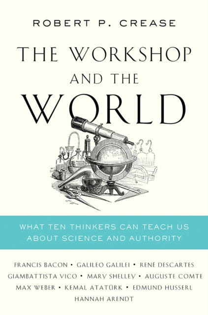 Workshop and the World: What Ten Thinkers Can Teach Us About Science and Authority