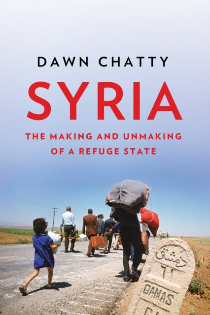 Syria: The Making and Unmaking of a Refuge State