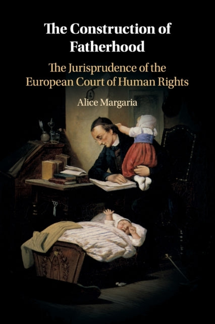 Construction of Fatherhood: The Jurisprudence of the European Court of Human Rights