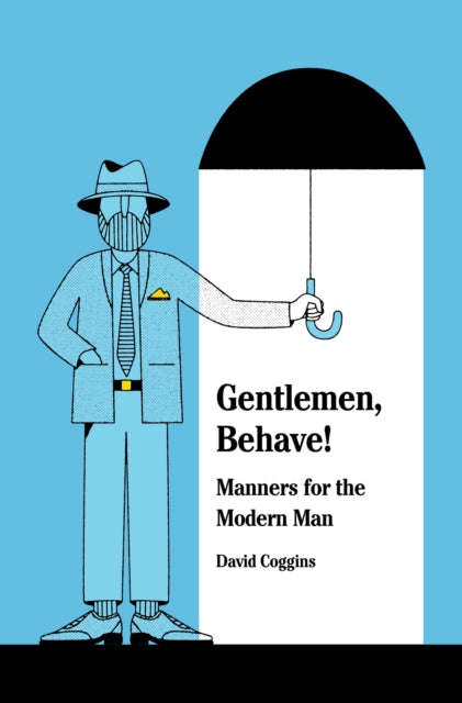 Men and Manners:: Essays, Advice and Considerations