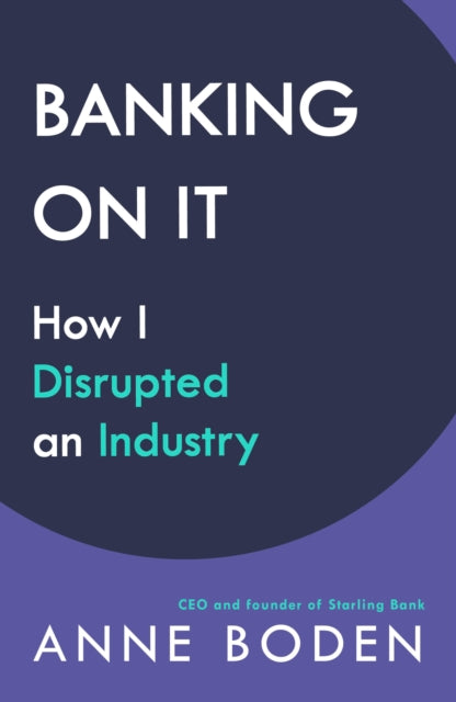 BANKING ON IT: How I Disrupted an Industry