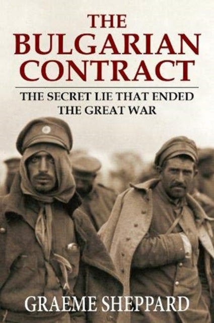 Bulgarian Contract: The secret lie that ended the Great War