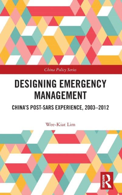 Designing Emergency Management: China's Post-SARS Experience, 2003-2012