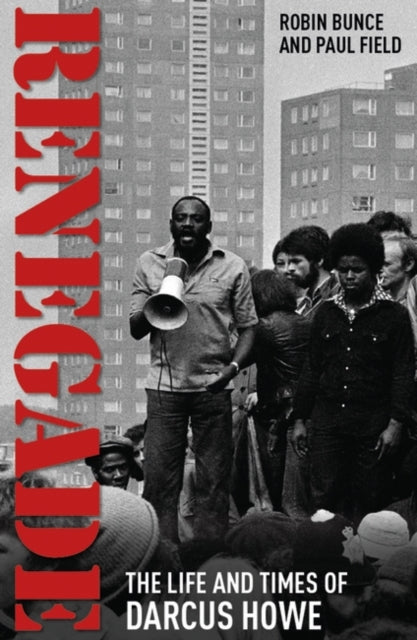 Renegade: The Life and Times of Darcus Howe