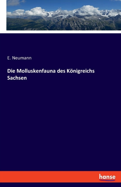 Die Molluskenfauna des Koenigreichs Sachsen