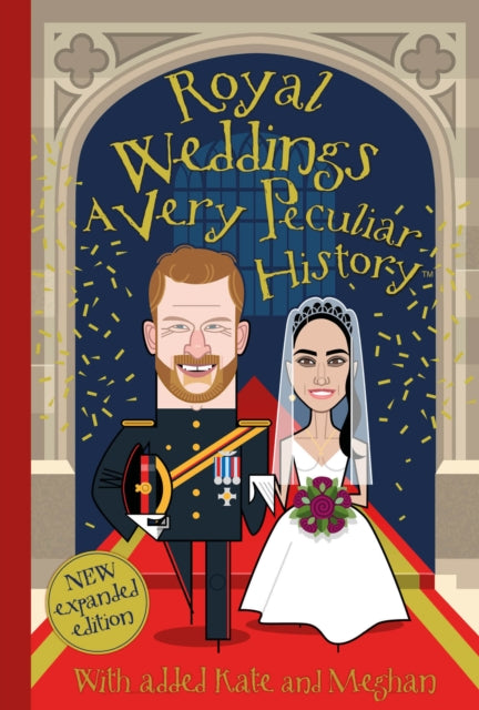 Royal Weddings, A Very Peculiar History: With added Meghan Markle