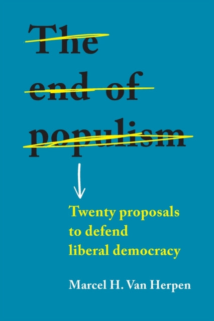 End of Populism: Twenty Proposals to Defend Liberal Democracy