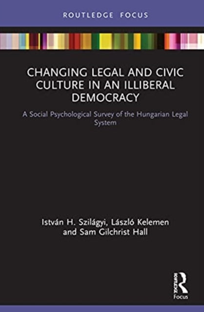 Changing Legal and Civic Culture in an Illiberal Democracy: A Social Psychological Survey of the Hungarian Legal System
