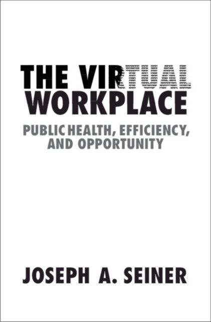 Virtual Workplace: Public Health, Efficiency, and Opportunity