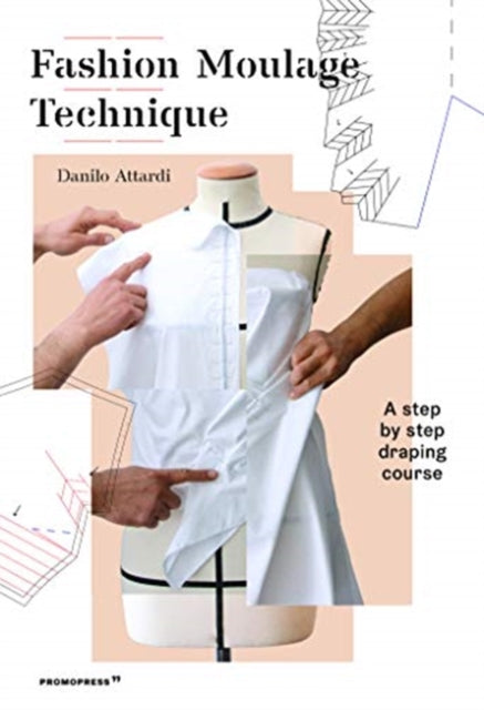 Fashion Moulage Technique: A Step by Step Draping Course