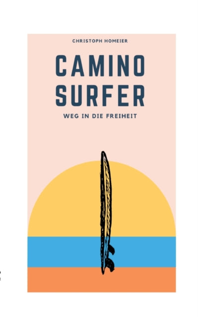 Camino Surfer: Weg in die Freiheit
