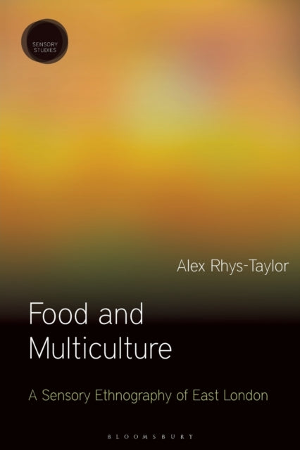 Food and Multiculture: A Sensory Ethnography of East London