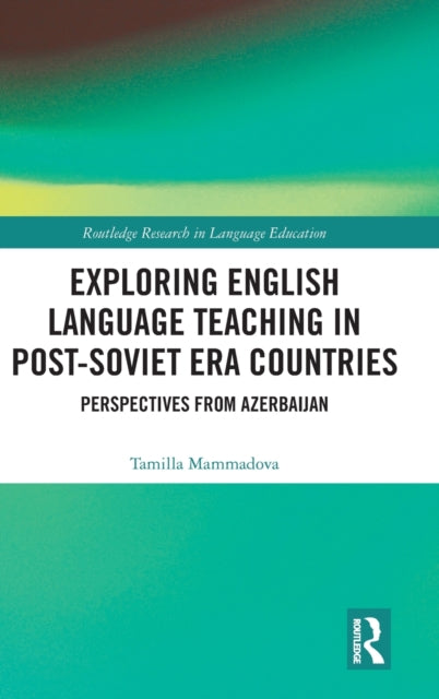 Exploring English Language Teaching in Post-Soviet Era Countries: Perspectives from Azerbaijan