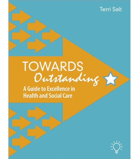 Towards Outstanding: A Guide to Excellence in Health and Social Care