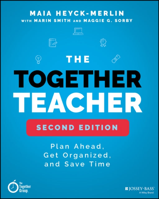 Together Teacher: Plan Ahead, Get Organized, and Save Time!