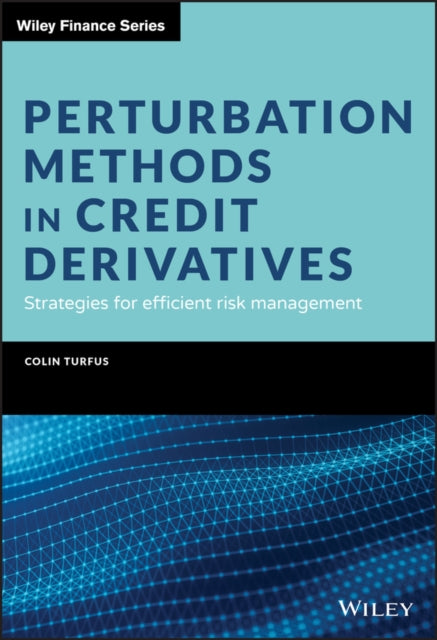 Perturbation Methods in Credit Derivatives: Strategies for Efficient Risk Management
