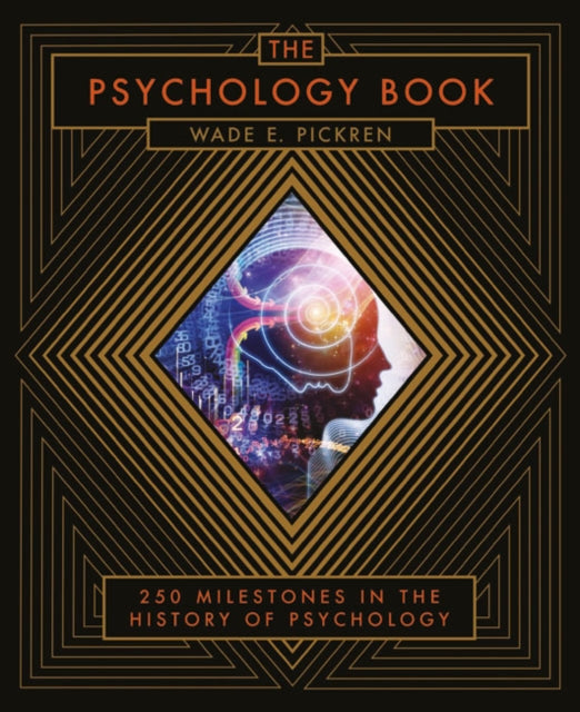 Psychology Book: From Shamanism to Cutting-Edge Neuroscience, 250 Milestones in the History of Psychology