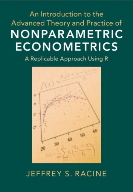 Introduction to the Advanced Theory and Practice of Nonparametric Econometrics: A Replicable Approach Using R