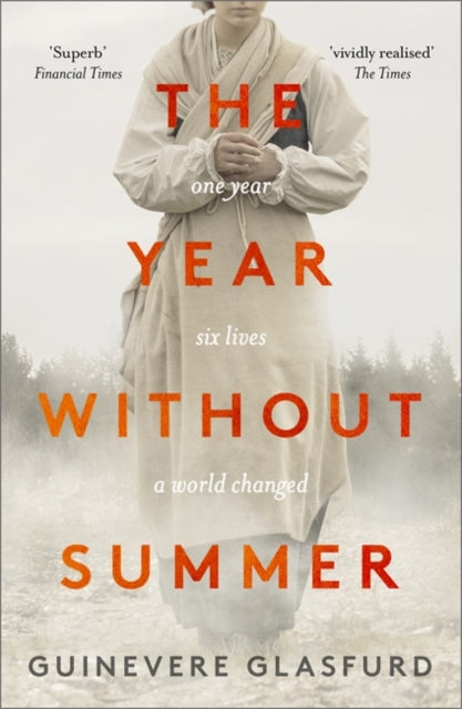 Year Without Summer: 1816 - one event, six lives, a world changed - longlisted for the Walter Scott Prize 2021