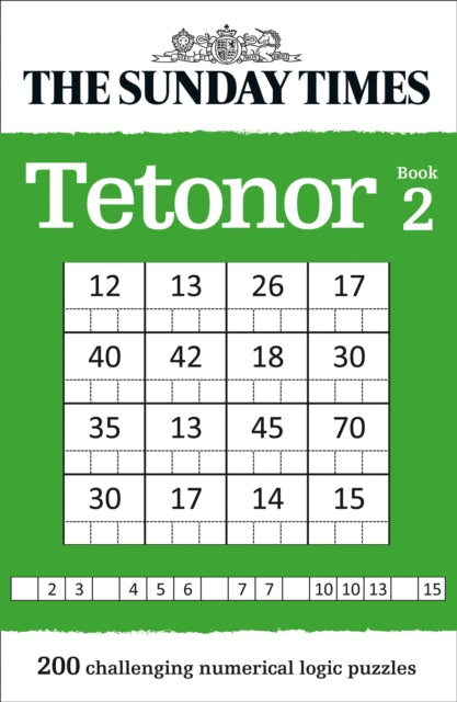 Sunday Times Tetonor Book 2: 200 Challenging Numerical Logic Puzzles