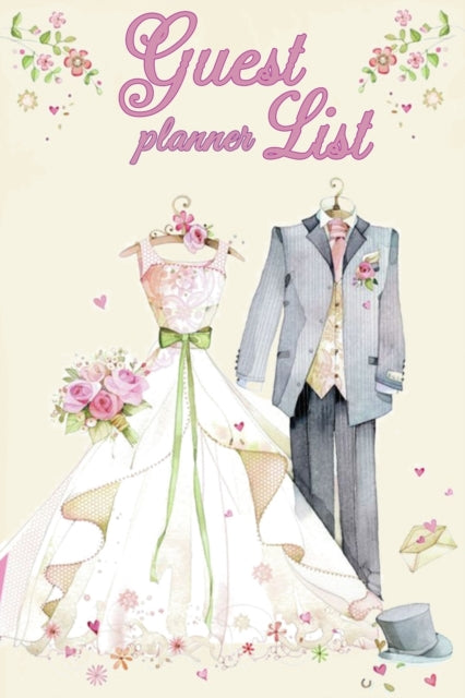 Guest List Planner: Wedding Guest Tracker - Wedding Planner List with Floral Cover Design - Wedding Planner and Guest Checklist, Track Your Invites