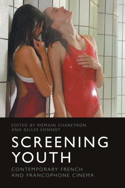Screening Youth: Contemporary French and Francophone Cinema