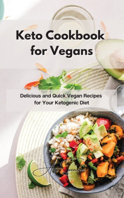 Keto Cookbook for Vegans: Delicious and Quick Vegan Recipes for Your Ketogenic Diet
