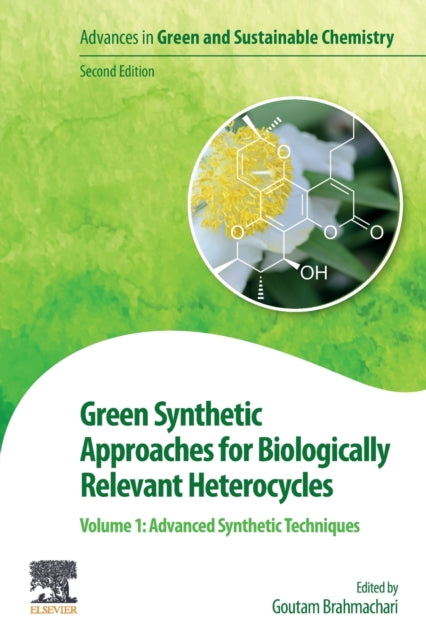 Green Synthetic Approaches for Biologically Relevant Heterocycles: Volume 1: Advanced Synthetic Techniques