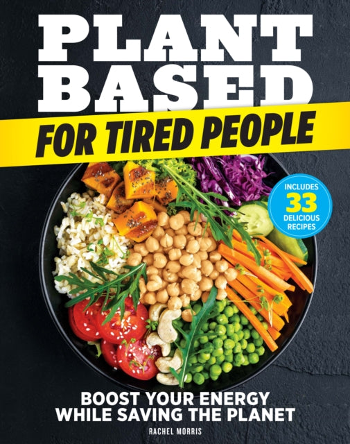 Plant-based For Tired People: Eat Your Way to More Energy!