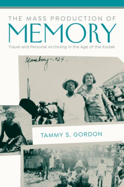 Mass Production of Memory: Travel and Personal Archiving in the Age of the Kodak