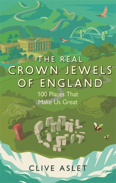 Real Crown Jewels of England: 100 Places That Make Us Great