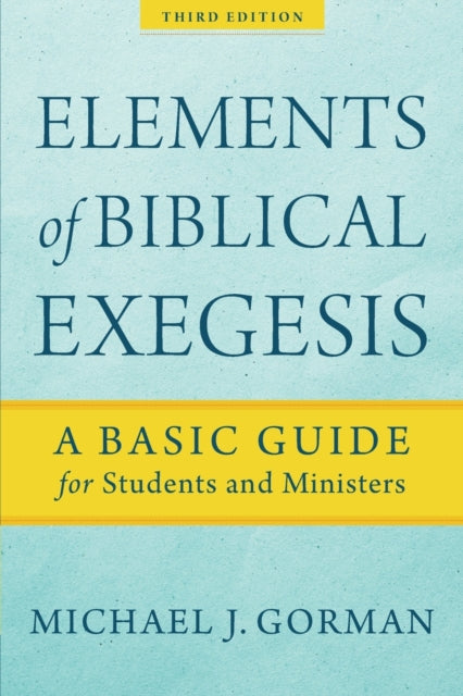 Elements of Biblical Exegesis: A Basic Guide for Students and Ministers