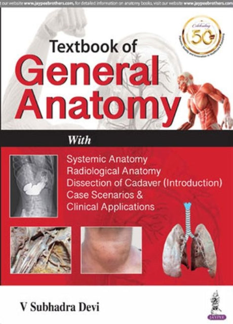 Textbook of General Anatomy: with Systemic Anatomy, Radiological Anatomy, Medical Genetics