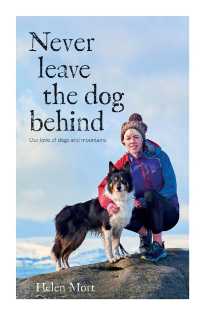 Never Leave the Dog Behind: Our love of dogs and mountains