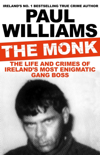 Monk: The Life and Crimes of Ireland's Most Enigmatic Gang Boss