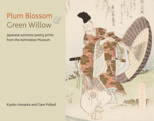 Plum Blossom and Green Willow: Japanese Surimono Poetry Prints from the Ashmolean Museum