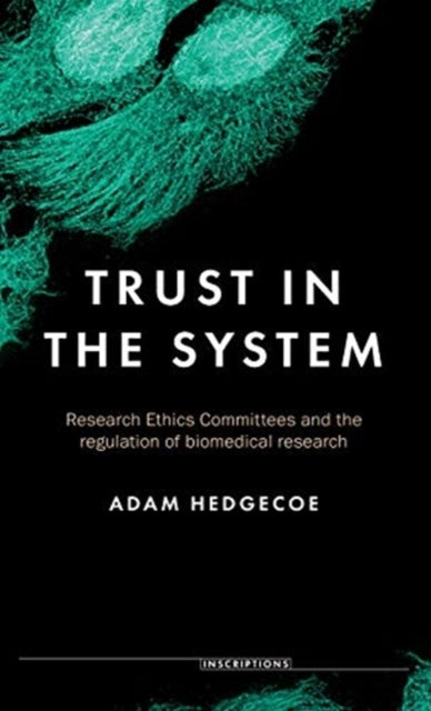 Trust in the System: Research Ethics Committees and the Regulation of Biomedical Research