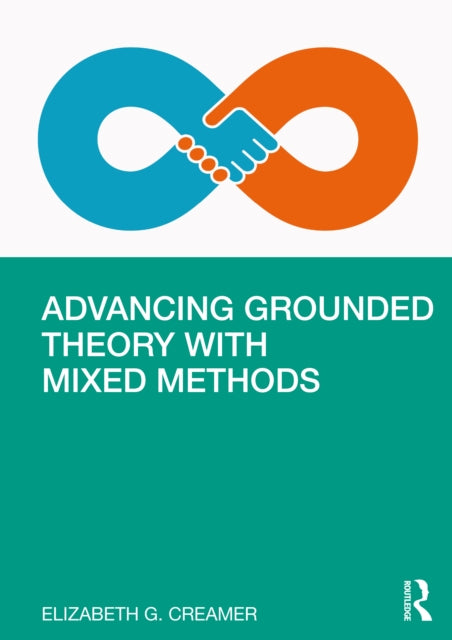 Advancing Grounded Theory with Mixed Methods