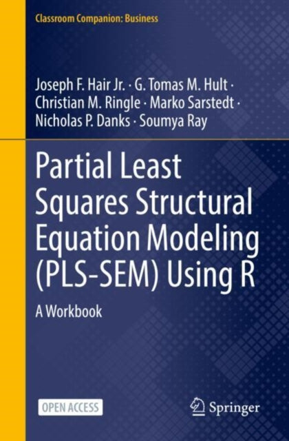 Partial Least Squares Structural Equation Modeling (PLS-SEM) Using R: A Workbook