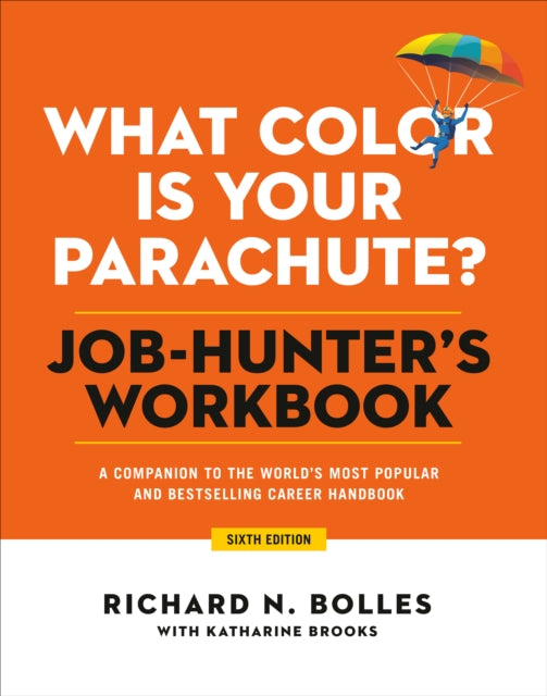What Color Is Your Parachute? Job-Hunter's Workbook, Sixth Edition: A Companion to the Best-selling Job-Hunting Book in the World